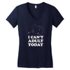 i Can't Adult Today Women's V-Neck T-Shirt