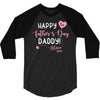 Happy Fathers Day Daddy 3/4 Sleeve Shirt