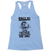 Back Off I Have A Crazy Grandfather And I am not Afraid To Use Him Racerback Tank
