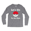 let's go to the gym Long Sleeve Shirts