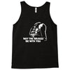may the brakes be with you Tank Top