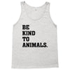 Be Kind To Animals Tank Top