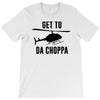get to da choppa T-Shirt