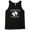 the rotation of earth really makes my day Tank Top