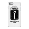 Having Kids Doesn't Make You a Father Raising Them Does iPhone 7 Case