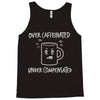 over caffeinated Tank Top