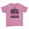 Queens Are Born In September Youth Tee