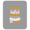 My Son Is Super Awesome His Stepdad Mousepad