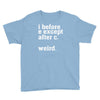 i before e except after c Youth Tee