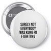 surely not everybody was kung fu fighting Pin-back button