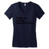 Hang on. Let me overthink this. Women's V-Neck T-Shirt
