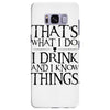 that what i do i drink and i know things Samsung Galaxy S8 Plus