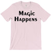 magic happens T-Shirt