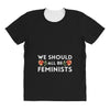 We Sould All Be Feminists All Over Women's T-shirt