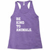 Be Kind To Animals Racerback Tank