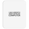 i am currently away from my computer Mousepad