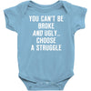you can't be broke and ugly Baby Onesie