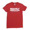 heavily medicated for your safety Ladies Fitted T-Shirt
