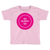 mummy go Toddler T-shirt