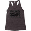 whiskey makes me happy you not so much Racerback Tank