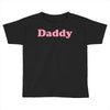 Daddy Toddler T-shirt