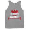 Training to beat All Might Tank Top