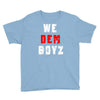 we dem boyz Youth Tee