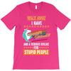 walk away i have anger issues and a serious dislike for stupid people T-Shirt