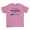 drop everything Youth Tee
