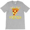 will plie for pizza T-Shirt