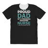 i'm a proud dad of freaking awesome nurse All Over Women's T-shirt