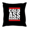 cold ass honkey Throw Pillow