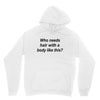 who needs hair ash grey Unisex Hoodie
