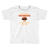 i have so mushroom for you Toddler T-shirt