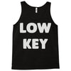 low key Tank Top