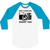 don't make me shoot you 3/4 Sleeve Shirt
