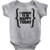 i choose to be happy today Baby Bodysuit
