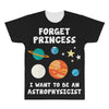 Forget Princess I' Want To Be An Astrophysicist All Over Men's T-shirt