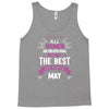 All Women Created Equal But The Best Born In May Tank Top