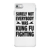 Surely Not Everybody Was Kung Fu Fighting iPhone 7 Case