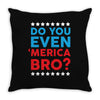 Do You Even 'Merica Bro Throw Pillow