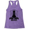 Be Brave - Chess Pawn - Chess Lover Racerback Tank