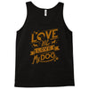 me love my dog Tank Top
