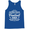 Behind Every Football Player Who Believes in Himself is a Football Dad Tank Top