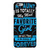 My Aunt Is Totally My Most Favorite Girl iPhone 6/6s Plus Case