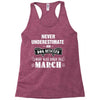 never underestimate an old man who was born in march Racerback Tank