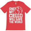 only my cello will save the world T-Shirt