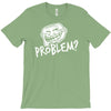 problem T-Shirt