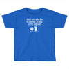 i don't care who dies in a movie Toddler T-shirt