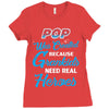 Pop Was Created because Grankids Need Real Heroes Ladies Fitted T-Shirt